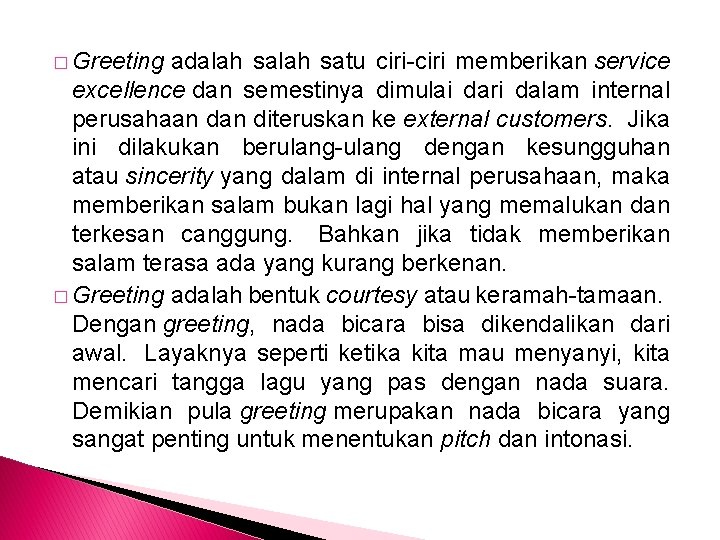 � Greeting adalah satu ciri-ciri memberikan service excellence dan semestinya dimulai dari dalam internal