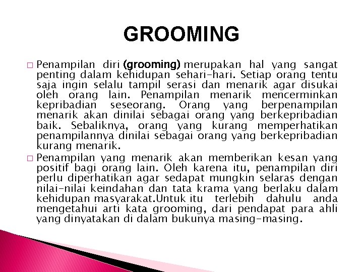 GROOMING Penampilan diri (grooming) merupakan hal yang sangat penting dalam kehidupan sehari-hari. Setiap orang