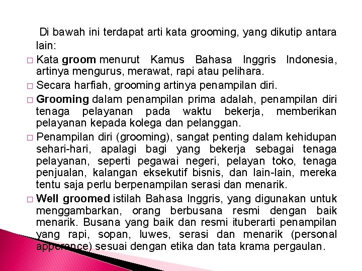 Di bawah ini terdapat arti kata grooming, yang dikutip antara lain: � Kata groom