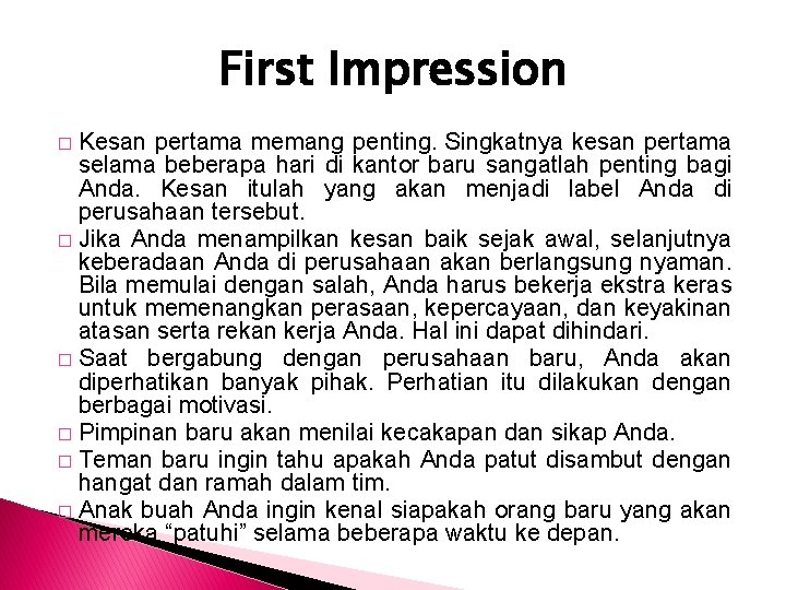 First Impression Kesan pertama memang penting. Singkatnya kesan pertama selama beberapa hari di kantor
