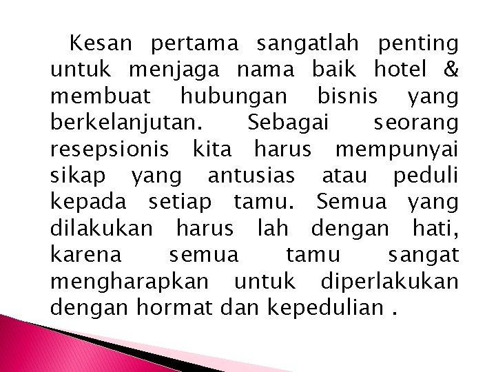 Kesan pertama sangatlah penting untuk menjaga nama baik hotel & membuat hubungan bisnis yang