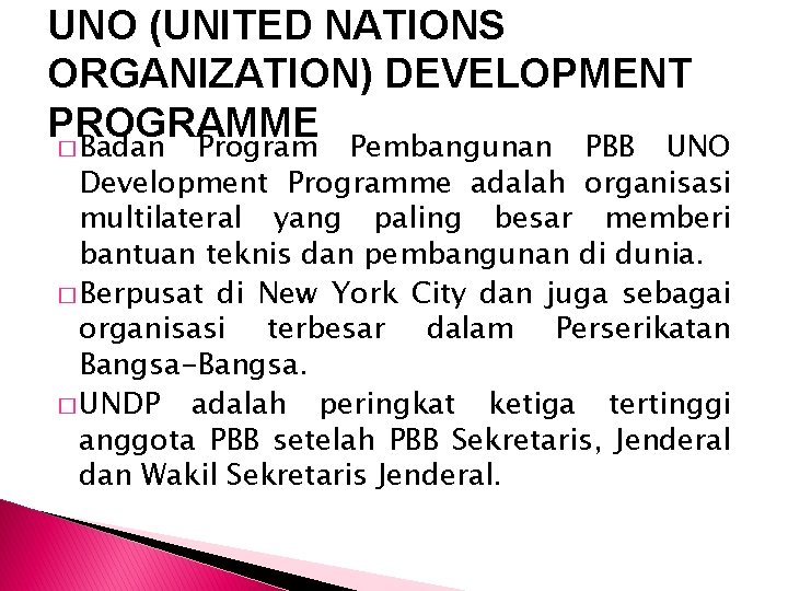 UNO (UNITED NATIONS ORGANIZATION) DEVELOPMENT PROGRAMME � Badan Program Pembangunan PBB UNO Development Programme