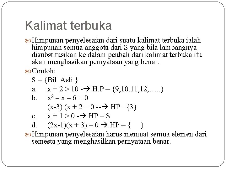 Kalimat terbuka Himpunan penyelesaian dari suatu kalimat terbuka ialah himpunan semua anggota dari S