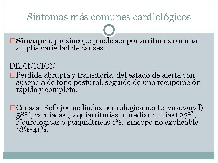 Síntomas más comunes cardiológicos �Sincope o presincope puede ser por arritmias o a una