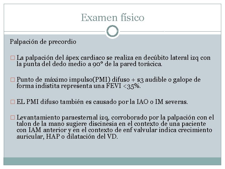 Examen físico Palpación de precordio � La palpación del ápex cardiaco se realiza en