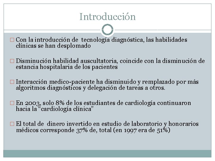 Introducción � Con la introducción de tecnología diagnóstica, las habilidades clínicas se han desplomado