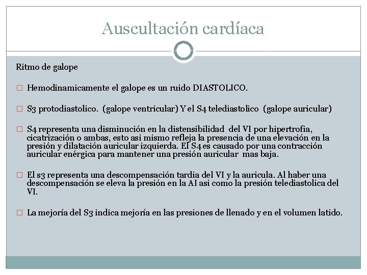 Auscultación cardíaca Ritmo de galope � Hemodinamicamente el galope es un ruido DIASTOLICO. �