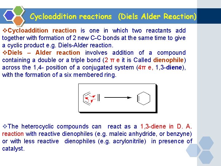 Cycloaddition reactions (Diels Alder Reaction) v. Cycloaddition reaction is one in which two reactants