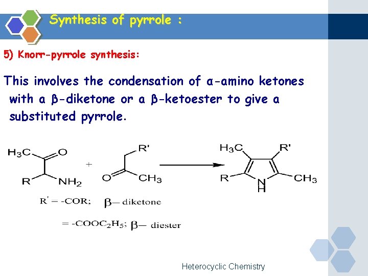 Synthesis of pyrrole : 5) Knorr-pyrrole synthesis: This involves the condensation of α-amino ketones