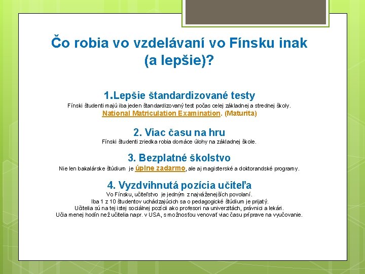 Čo robia vo vzdelávaní vo Fínsku inak (a lepšie)? 1. Lepšie štandardizované testy Fínski