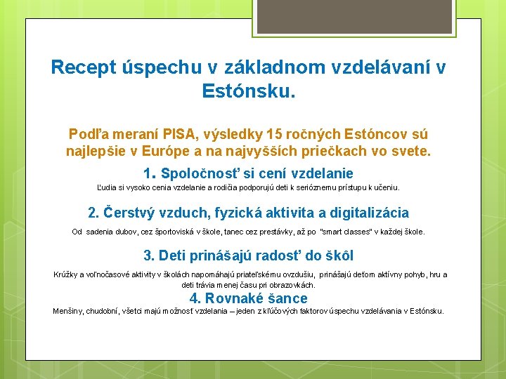 Recept úspechu v základnom vzdelávaní v Estónsku. Podľa meraní PISA, výsledky 15 ročných Estóncov