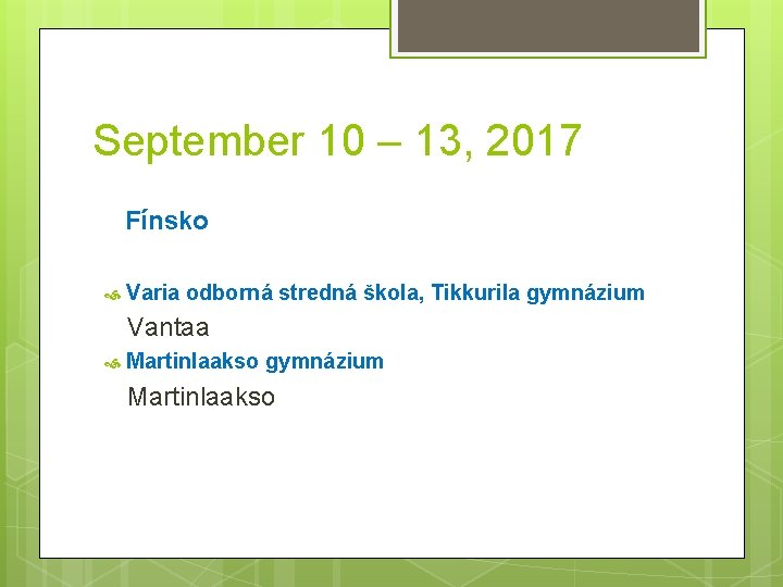 September 10 – 13, 2017 Fínsko Varia odborná stredná škola, Tikkurila gymnázium Vantaa Martinlaakso