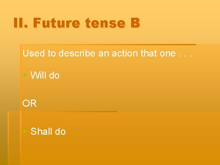 II. Future tense B Used to describe an action that one. . . §