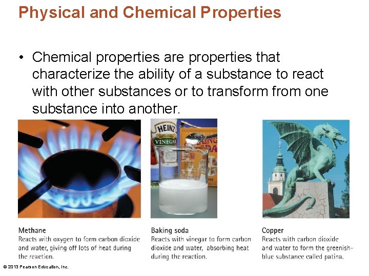 Physical and Chemical Properties • Chemical properties are properties that characterize the ability of