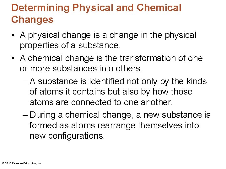 Determining Physical and Chemical Changes • A physical change is a change in the