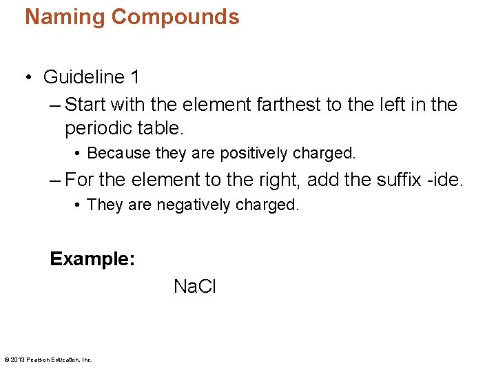 Naming Compounds • Guideline 1 – Start with the element farthest to the left
