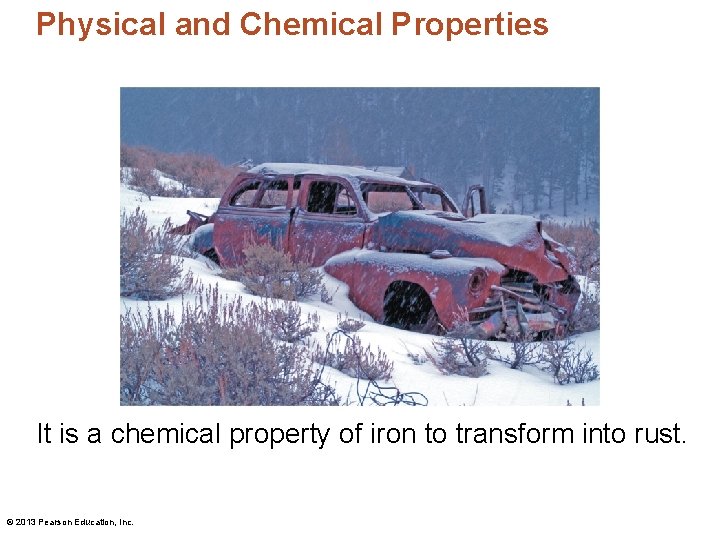 Physical and Chemical Properties It is a chemical property of iron to transform into