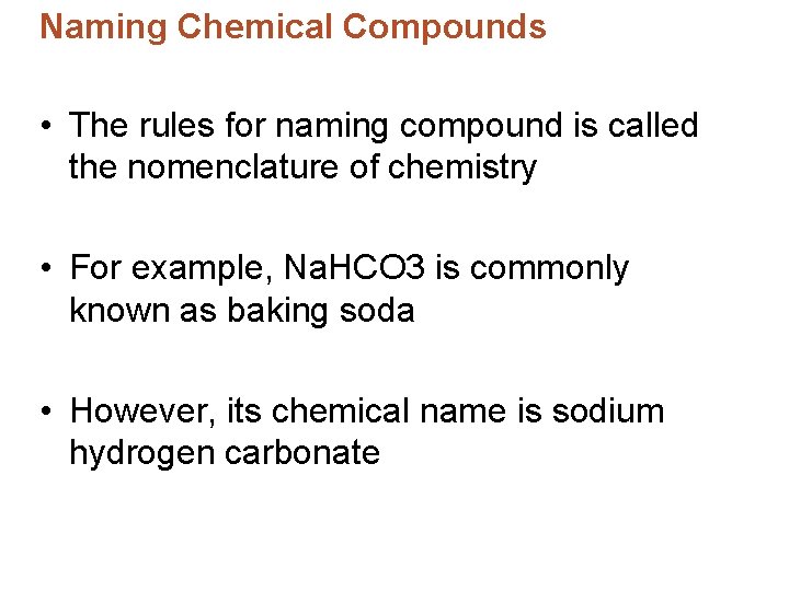Naming Chemical Compounds • The rules for naming compound is called the nomenclature of