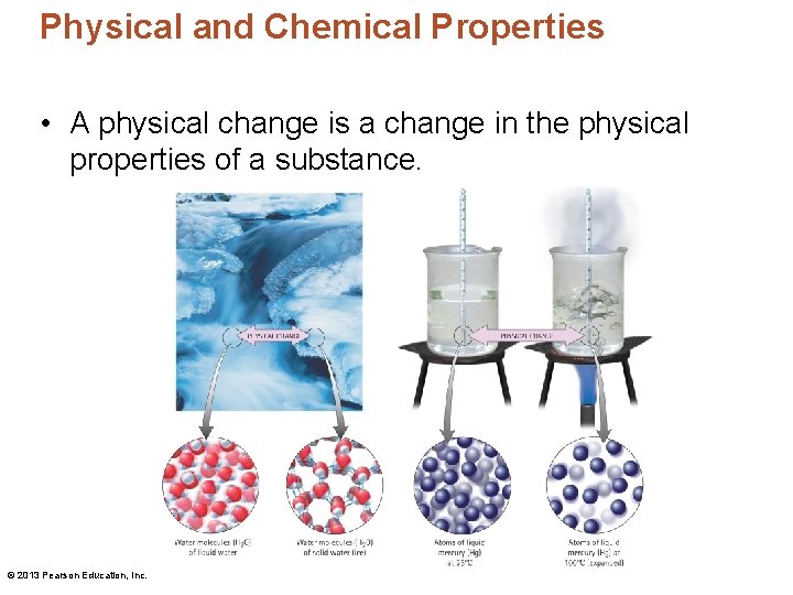 Physical and Chemical Properties • A physical change is a change in the physical