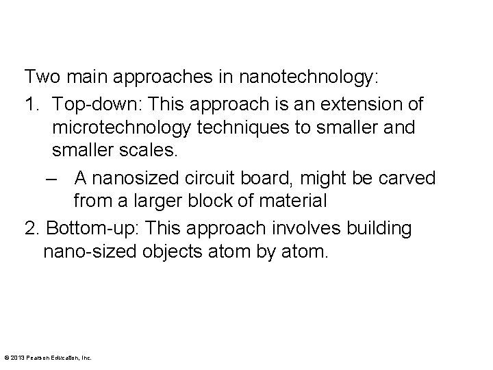 Two main approaches in nanotechnology: 1. Top-down: This approach is an extension of microtechnology