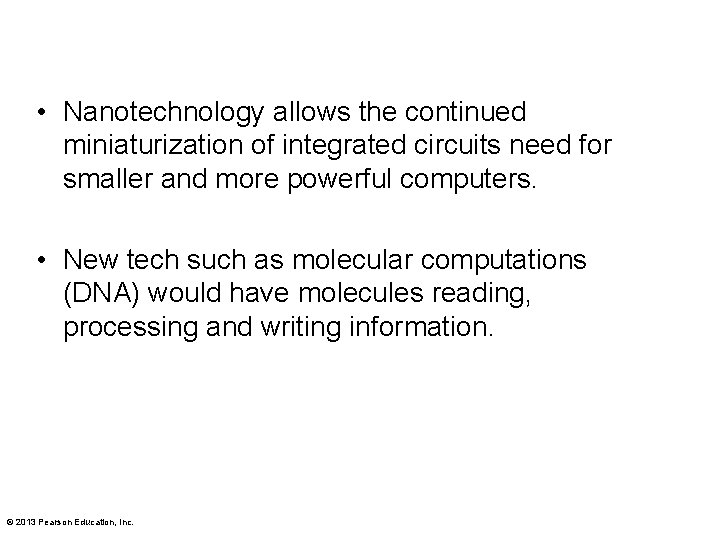  • Nanotechnology allows the continued miniaturization of integrated circuits need for smaller and