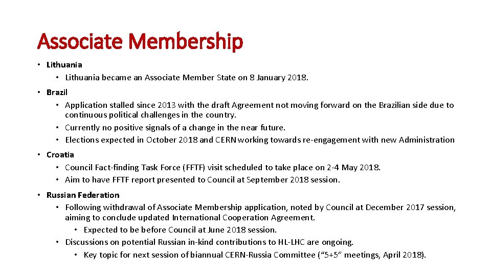 Associate Membership • Lithuania became an Associate Member State on 8 January 2018. •