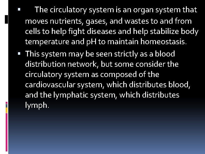  The circulatory system is an organ system that moves nutrients, gases, and wastes