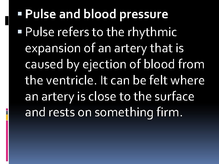  Pulse and blood pressure Pulse refers to the rhythmic expansion of an artery