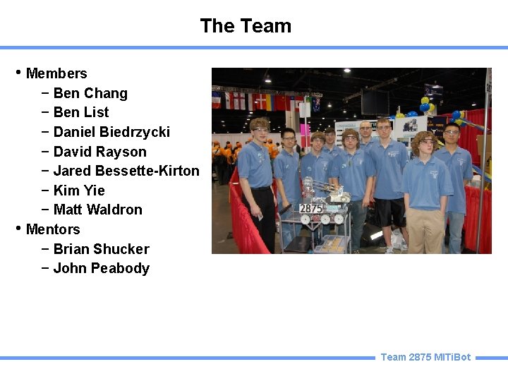 The Team • Members − Ben Chang − Ben List − Daniel Biedrzycki −