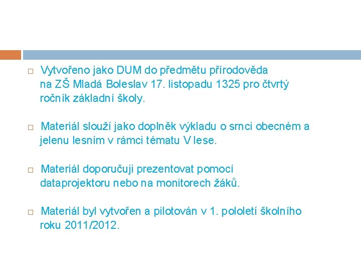 Vytvořeno jako DUM do předmětu přírodověda na ZŠ Mladá Boleslav 17. listopadu 1325 pro