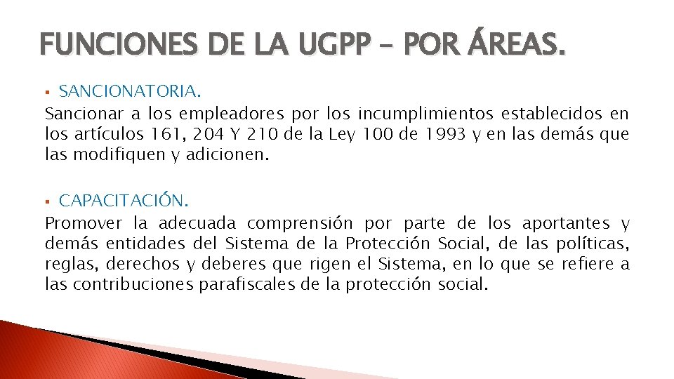FUNCIONES DE LA UGPP – POR ÁREAS. SANCIONATORIA. Sancionar a los empleadores por los