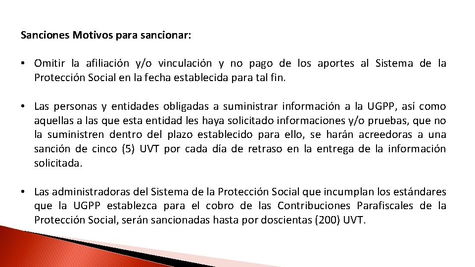 Sanciones Motivos para sancionar: • Omitir la afiliación y/o vinculación y no pago de