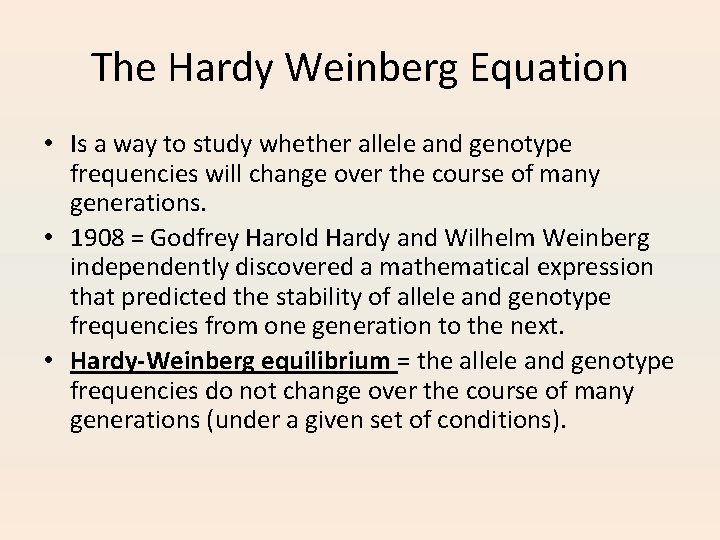 The Hardy Weinberg Equation • Is a way to study whether allele and genotype