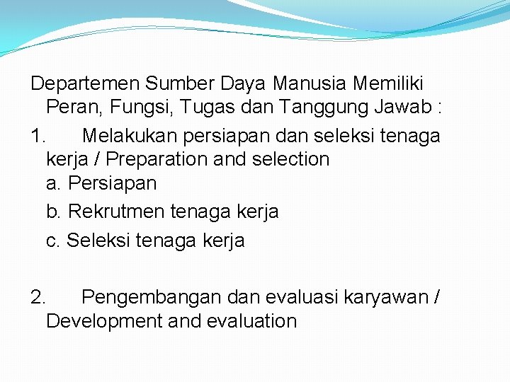 Departemen Sumber Daya Manusia Memiliki Peran, Fungsi, Tugas dan Tanggung Jawab : 1. Melakukan