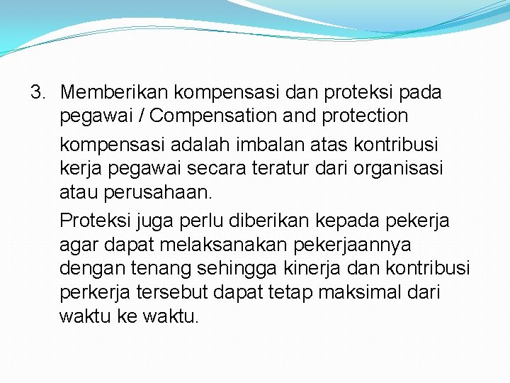 3. Memberikan kompensasi dan proteksi pada pegawai / Compensation and protection kompensasi adalah imbalan