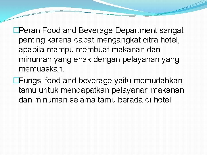 �Peran Food and Beverage Department sangat penting karena dapat mengangkat citra hotel, apabila mampu
