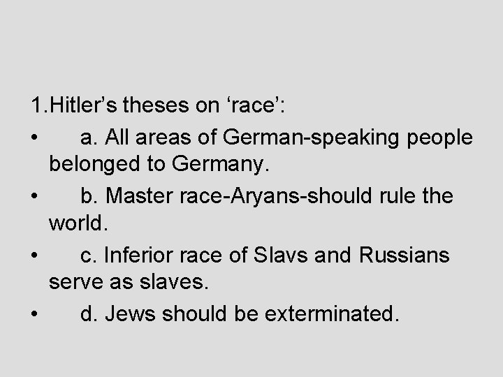 1. Hitler’s theses on ‘race’: • a. All areas of German-speaking people belonged to