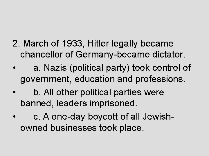 2. March of 1933, Hitler legally became chancellor of Germany-became dictator. • a. Nazis