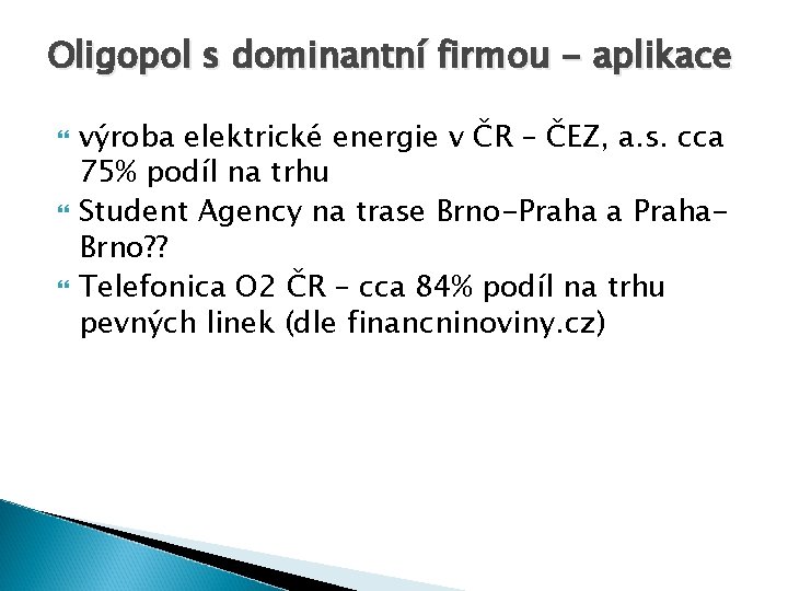 Oligopol s dominantní firmou - aplikace výroba elektrické energie v ČR – ČEZ, a.