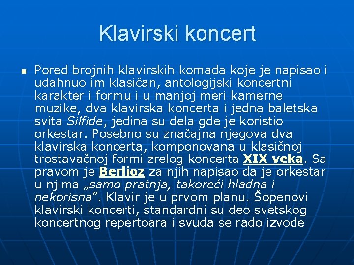 Klavirski koncert n Pored brojnih klavirskih komada koje je napisao i udahnuo im klasičan,