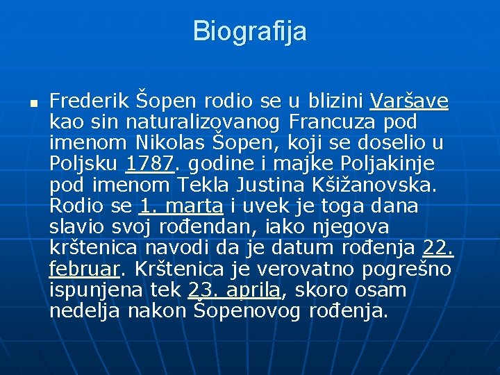 Biografija n Frederik Šopen rodio se u blizini Varšave kao sin naturalizovanog Francuza pod