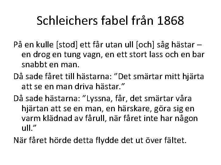 Schleichers fabel från 1868 På en kulle [stod] ett får utan ull [och] såg