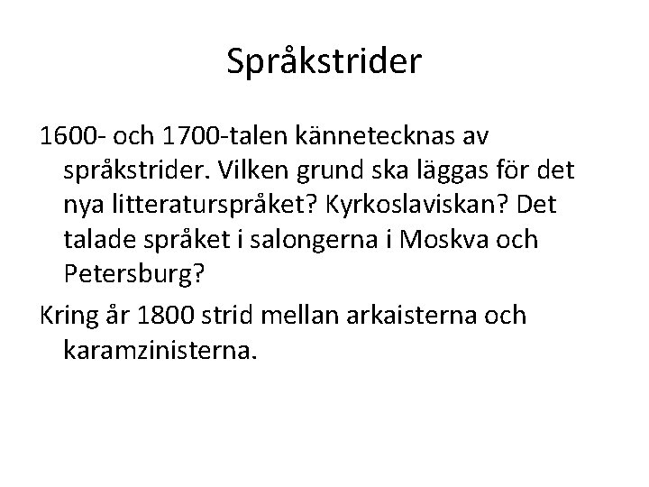 Språkstrider 1600 - och 1700 -talen kännetecknas av språkstrider. Vilken grund ska läggas för