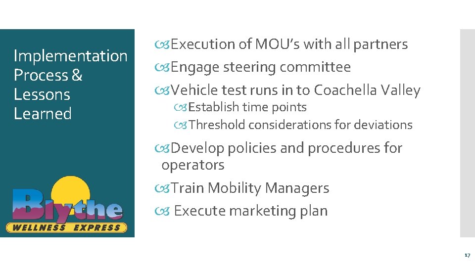 Implementation Process & Lessons Learned Execution of MOU’s with all partners Engage steering committee