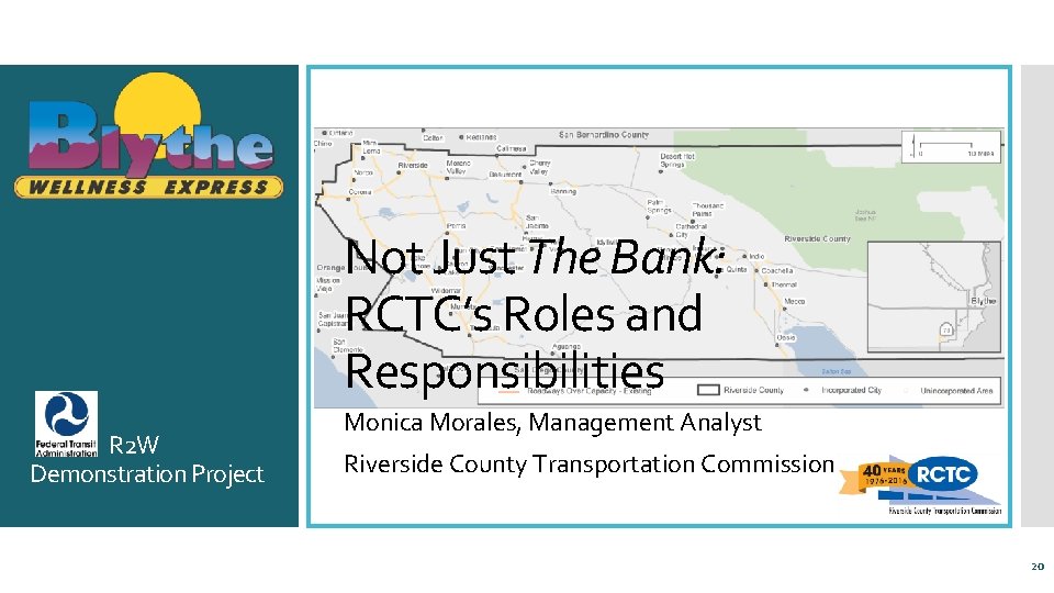 Not Just The Bank: RCTC’s Roles and Responsibilities R 2 W Demonstration Project Monica