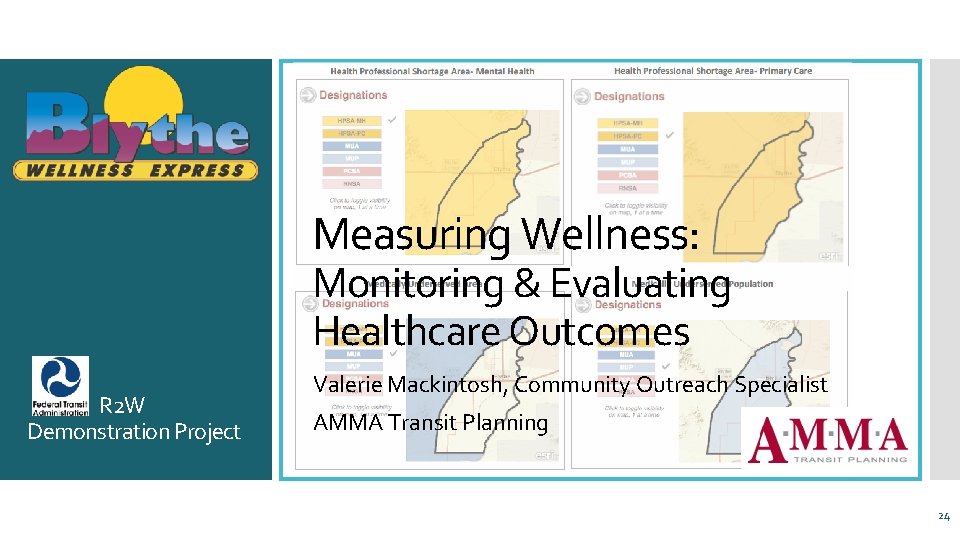 Measuring Wellness: Monitoring & Evaluating Healthcare Outcomes R 2 W Demonstration Project Valerie Mackintosh,