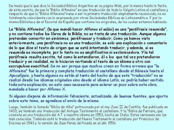 De modo que lo que dice la Sociedad Bíblica Argentina en su página Web,