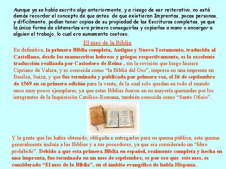 Aunque ya se había escrito algo anteriormente, y a riesgo de ser reiterativo, no