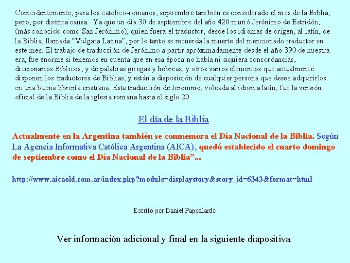 Coincidentemente, para los catolico-romanos, septiembre también es considerado el mes de la Biblia, pero,