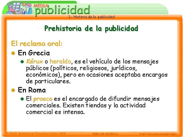 1. - Historia de la publicidad Prehistoria de la publicidad El reclamo oral: l